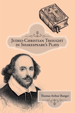 Judeo-Christian Thought in Shakespeare's Plays - Bunger, Thomas Arthur