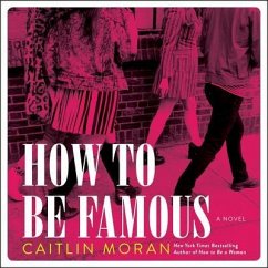 How to Be Famous - Moran, Caitlin