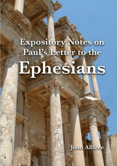 Expository Notes on Paul's Letter to the Ephesians - Allfree, John