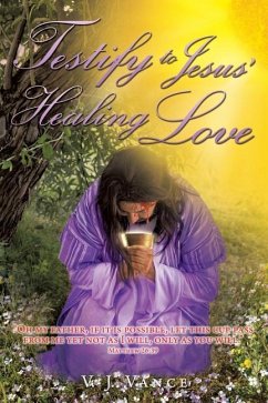 Testify To Jesus' Healing Love: Confession & Forgiveness - Vance, V. J.