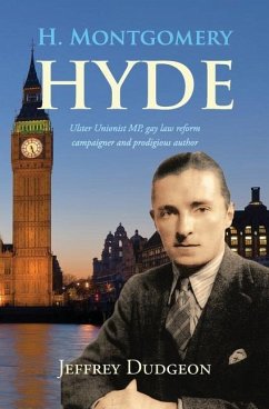 H. Montgomery Hyde: Ulster Unionist MP, Gay Law Reform Campaigner and Prodigious Author - Dudgeon, Jeffrey