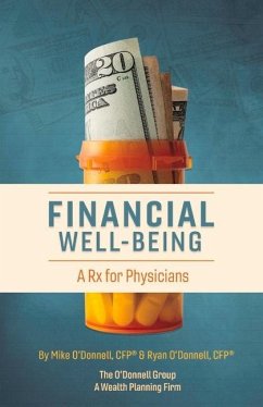 Financial Well-Being: A RX for Physicians Volume 1 - O'Donnell, Mike; O'Donnell, Ryan