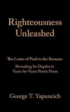 Righteousness Unleashed - Yapuncich, George T.