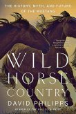 Wild Horse Country: The History, Myth, and Future of the Mustang, America's Horse