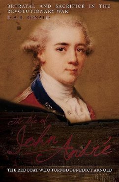The Life of John André: The Redcoat Who Turned Benedict Arnold - Ronald, D. A. B.