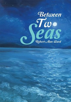 Between Two Seas - Ward, Robert Alan