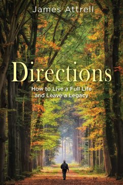 Directions: How to Live a Full Life and Leave a Legacy - Attrell, James