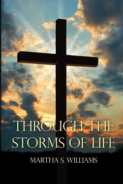 Through the Storms of Life - Williams, Martha S.