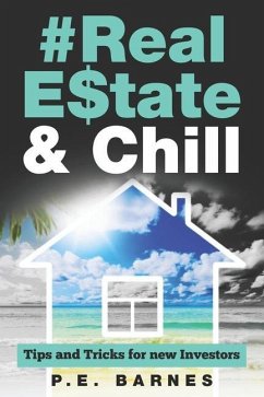 Real Estate & Chill: Tips and Tricks for new Investors - Barnes, P. E.