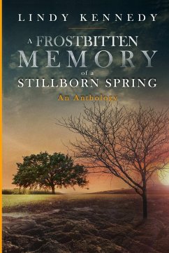 A Frostbitten Memory of a Stillborn Spring - Kennedy, Lindy