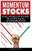 Momentum Stocks: Investing and Trading on the Stock Market Like a Genius by Analyzing and Understanding the Trends
