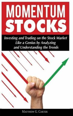 Momentum Stocks: Investing and Trading on the Stock Market Like a Genius by Analyzing and Understanding the Trends - Carter, Matthew G.