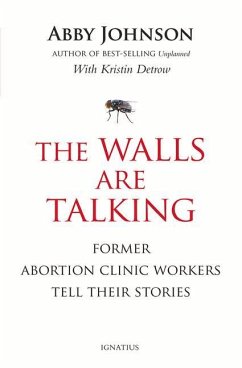 The Walls Are Talking: Former Abortion Clinic Workers Tell Their Stories - Johnson, Abby