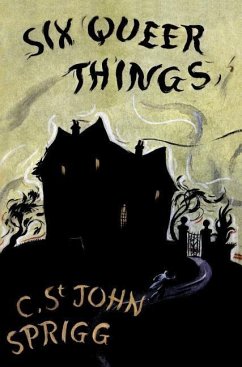 The Six Queer Things (Valancourt 20th Century Classics) - Sprigg, Christopher St John; Sprigg, C. St John; Caudwell, Christopher