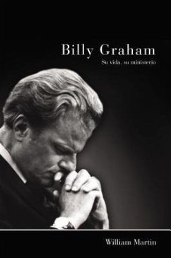 Billy Graham - Su Vida, Su Ministerio - Martin, William C