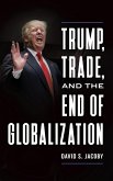 Trump, Trade, and the End of Globalization