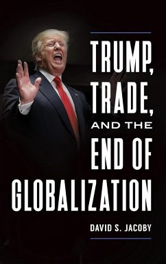 Trump, Trade, and the End of Globalization - Jacoby, David