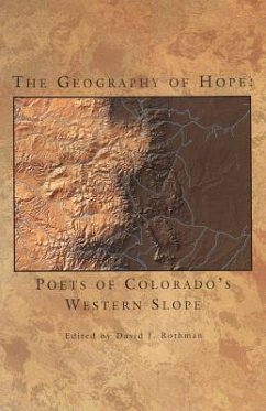 Geography of Hope: Poets of Colorado's Western Slope - Rothman, David J.