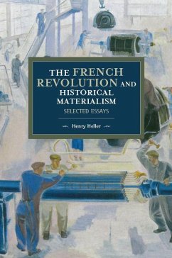 The French Revolution and Historical Materialism - Heller, Henry