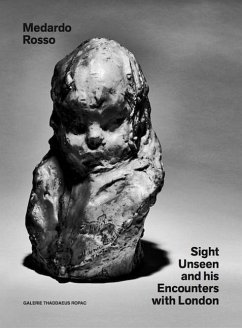 Medardo Rosso: Sight Unseen and His Encounters with London