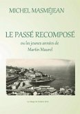 LE PASSE RECOMPOSE ou les jeunes ann¿es de Martin Maurel