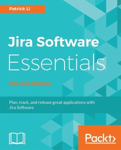 JIRA Software Essentials - Second Edition - Li, Patrick