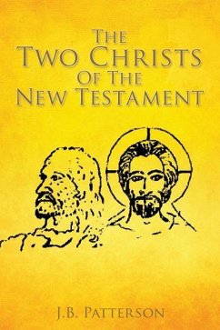 The Two Christs Of The New Testament - Patterson, J. B.