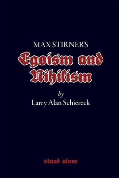 Max Stirner's Egoism and Nihilism - Schiereck, Larry Alan