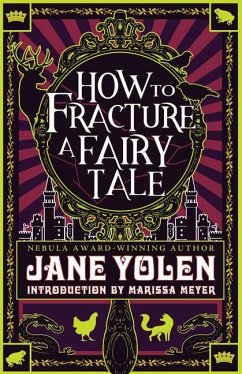 How to Fracture a Fairy Tale - Yolen, Jane