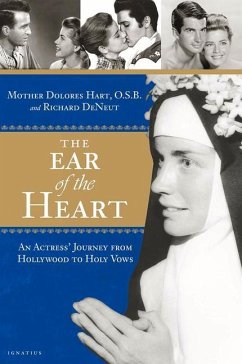 The Ear of the Heart: An Actress' Journey from Hollywood to Holy Vows - Hart, Dolores; Deneut, Richard