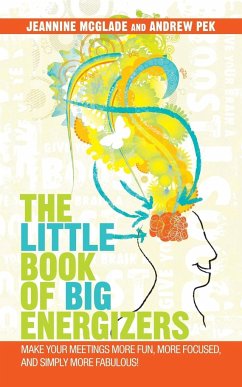 The Little Book of Big Energizers - McGlade, Jeannine; Pek, Andrew