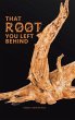 That Root You Left Behind - Bild 1