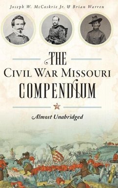 The Civil War Missouri Compendium: Almost Unabridged - Warren, Brian