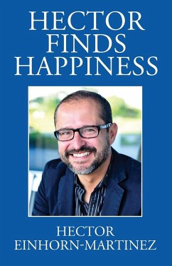 Hector Finds Happiness / Hector Encuentra La Felicidad - Einhorn-Martinez, Hector