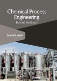 Chemical Process Engineering: Beyond the Basics