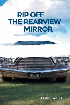 Rip Off the Rearview Mirror - Willett, Chad J