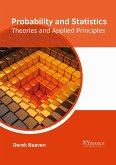 Probability and Statistics: Theories and Applied Principles