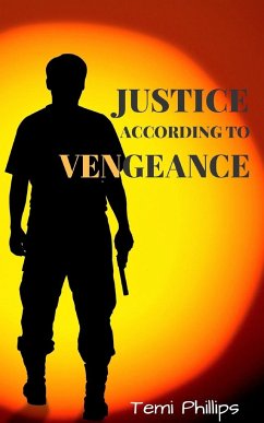 Justice According To Vengeance - Phillips, Temi