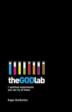 The God Lab: 8 spiritual experiments you can try at home - Bretherton, Roger
