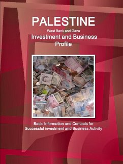Palestine (West Bank and Gaza) Investment and Business Profile - Basic Information and Contacts for Successful investment and Business Activity - Ibp, Inc.