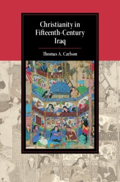 Christianity in Fifteenth-Century Iraq - Carlson, Thomas A. (Oklahoma State University)