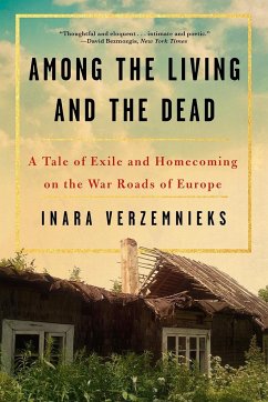 Among the Living and the Dead: A Tale of Exile and Homecoming - Verzemnieks, Inara