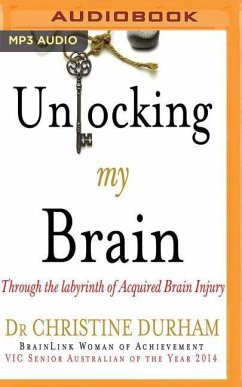 Unlocking My Brain: Through the Labyrinth of Acquired Brain Injury - Durham, Christine