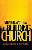 Building Church: Practical wisdom for all Church-builders