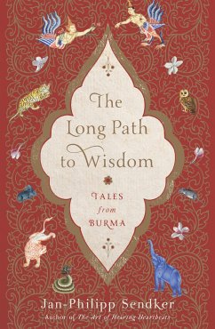 The Long Path to Wisdom: Tales from Burma - Sendker, Jan-Philipp; Karnath, Lorie; Sendker, Jonathan