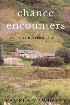 Chance Encounters A Daughter's Tale - Mawdsley, Pamela