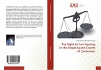 The Right to Fair Hearing in the Anglo-Saxon Courts of Cameroon