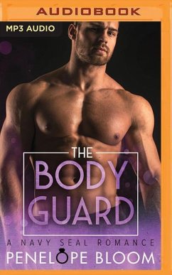 The Bodyguard: A Navy Seal Romance - Bloom, Penelope