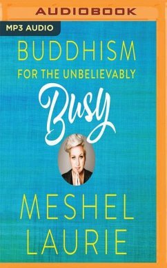 Buddhism for the Unbelievably Busy - Laurie, Meshel