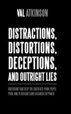 Distractions, Distortions, Deceptions, and Outright Lies